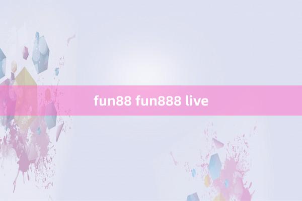 fun88 fun888 live