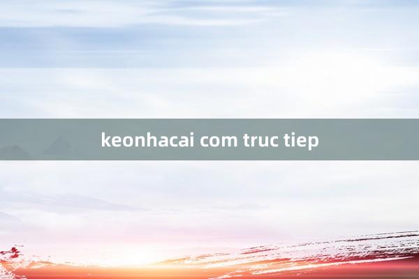 keonhacai com truc tiep