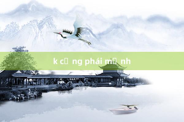 k cộng phái mạnh