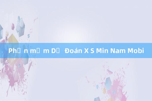 Phần mềm Dự Đoán X S Min Nam Mobi