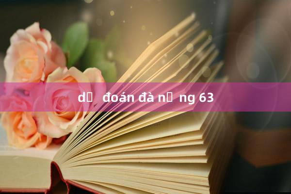 dự đoán đà nẵng 63