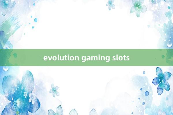 evolution gaming slots