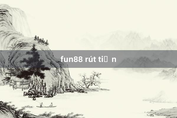 fun88 rút tiền