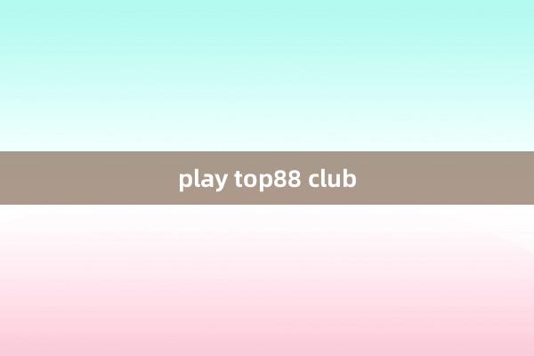 play top88 club