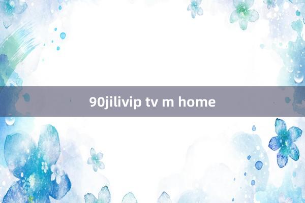 90jilivip tv m home