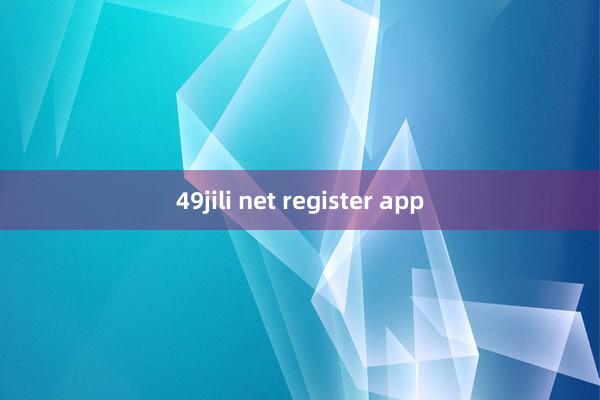 49jili net register app