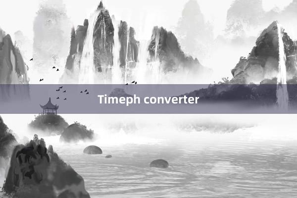 Timeph converter